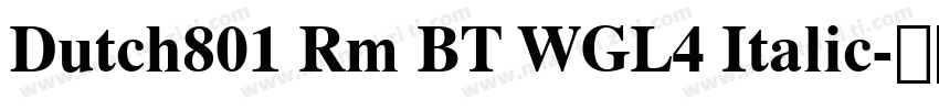 Dutch801 Rm BT WGL4 Italic字体转换